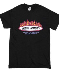 New Jersey Where the weak are killed and eaten T-Shirt (Oztmu)