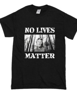 Pentti Linkola and No Lives Matter T Shirt (Oztmu)