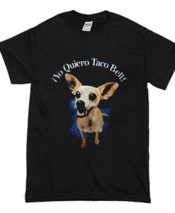 Taco Bell Chihuahua Yo Quiero Taco Bell T Shirt (Oztmu)