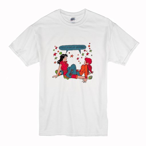 This Feels Good T Shirt (Oztmu)