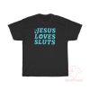 Get It Now Jesus Loves Sluts T-Shirt (Oztmu)