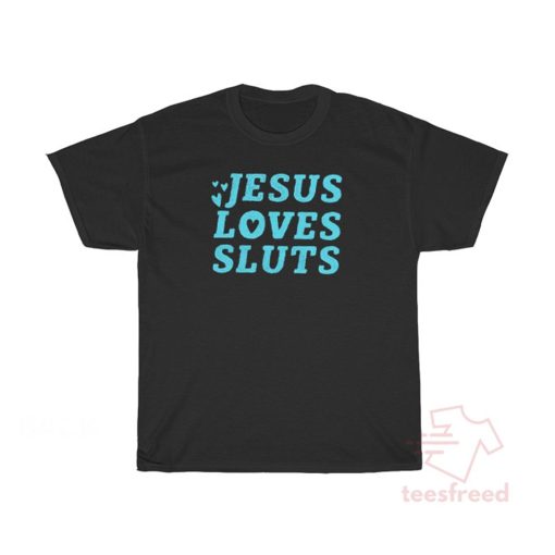 Get It Now Jesus Loves Sluts T-Shirt (Oztmu)