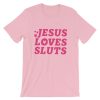 Jesus Loves Sluts T Shirt (Oztmu)