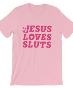 Jesus Loves Sluts T Shirt (Oztmu)