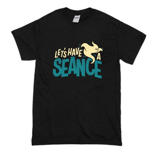 Lets Have a Seance T Shirt (Oztmu) Black