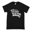 Maybe It’s A Girl Crush Maybe You’re Queer T Shirt (Oztmu)