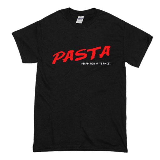 Pasta Perfection At Its Finest T Shirt (Oztmu)