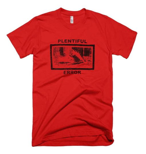 Plentiful Error T Shirt (Oztmu)