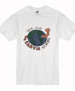 Save Our Erath Worms T Shirt (Oztmu)