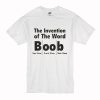 The Invention Of The Word Boob T Shirt (Oztmu)