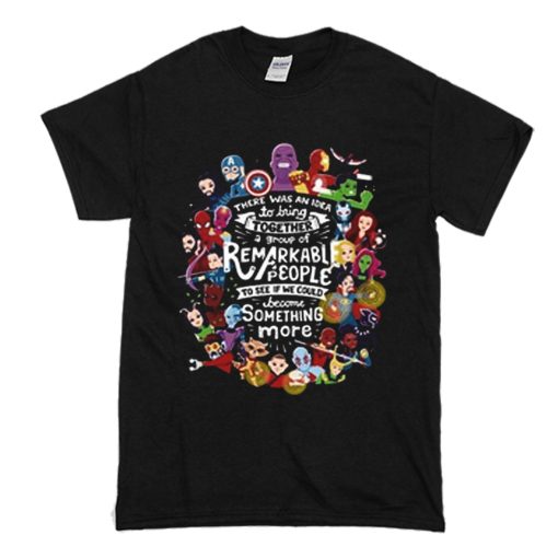 There Was An Idea To Bring Together Group Of Remakable People Avengers T Shirt (Oztmu)