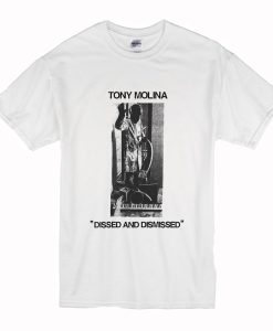 Tony Molina Dissed and Dismissed T Shirt (Oztmu)