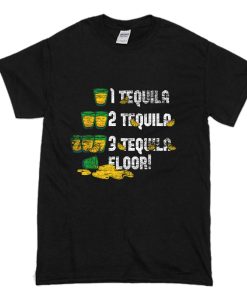 1 2 3 Tequila Floor T Shirt (Oztmu)