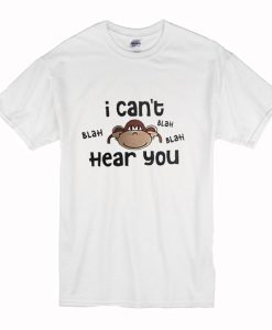 I Cant Hear You Blah Blah T Shirt (Oztmu)