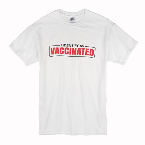 I Identify as Vaccinated Funny vaccine T Shirt (Oztmu)