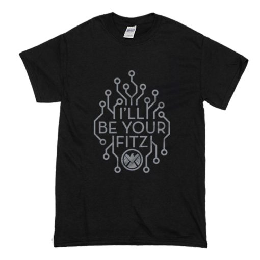 I’ll Be Your Fitz T Shirt (Oztmu)