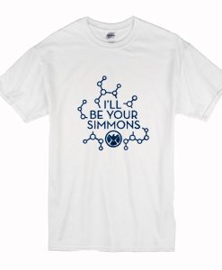 I'll Be Your Simmons T-Shirt (Oztmu)