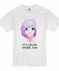 Its Called Anime Dad T Shirt (Oztmu)