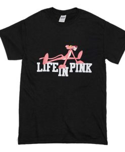 Life In Pink Panther T Shirt (Oztmu)