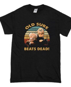 Old Sure Beats Dead T Shirt (Oztmu)