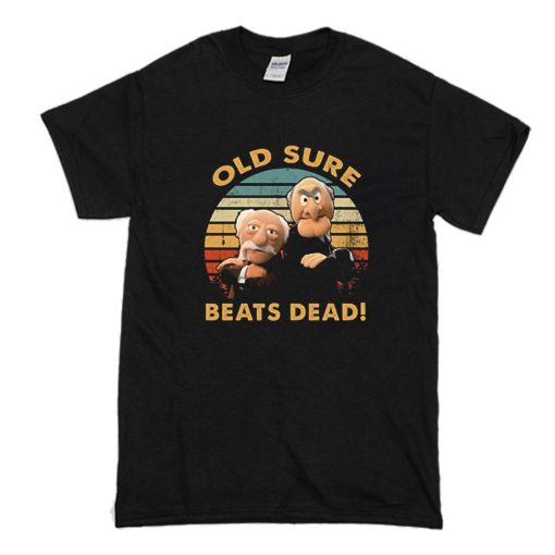 Old Sure Beats Dead T Shirt (Oztmu)