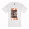 Safe Sex is Hot Sex T Shirt White (Oztmu)