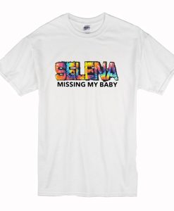 Selena Missing My Baby T Shirt (Oztmu)