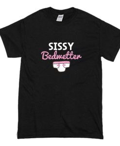 Sissy Bedwetter T Shirt (Oztmu)