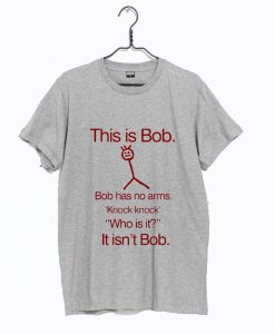 This Is Bob T shirt For Men Has No Arm T Shirt (Oztmu)