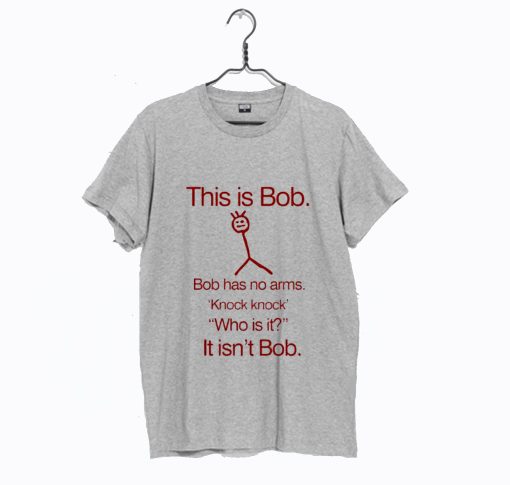 This Is Bob T shirt For Men Has No Arm T Shirt (Oztmu)