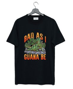 Bad As I Guana Be Vacation Beach Iguana T Shirt (Oztmu)