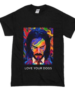 John Wick 3 love your dogs T Shirt (Oztmu)