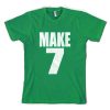 Make 7 Up Yours T Shirt (Oztmu)