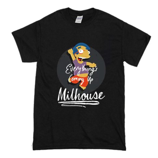 Score Everything’s Coming Up Milhouse T Shirt (Oztmu)