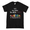 We Are Never Too Old For M&M's T-Shirt (Oztmu)