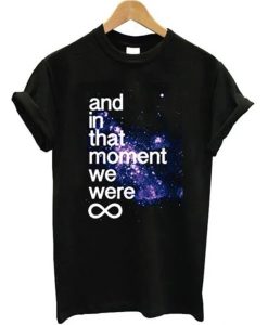 And In That Moment We Were Infinite Galaxy T-Shirt (Oztmu)