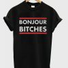 Bonjour Bitches T Shirt (Oztmu)