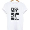 Fuck Shit Damn Ass Hell T-Shirt (Oztmu)