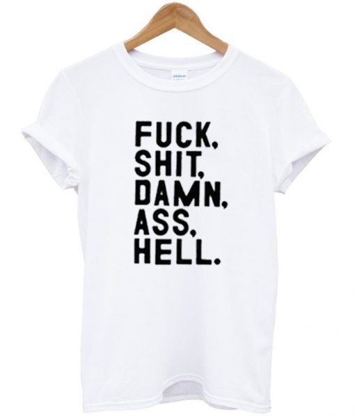 Fuck Shit Damn Ass Hell T-Shirt (Oztmu)