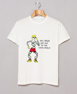 Get Out Of The Gene Pool T Shirt (Oztmu)