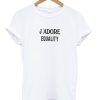 J’adore Equality T-Shirt (Oztmu)