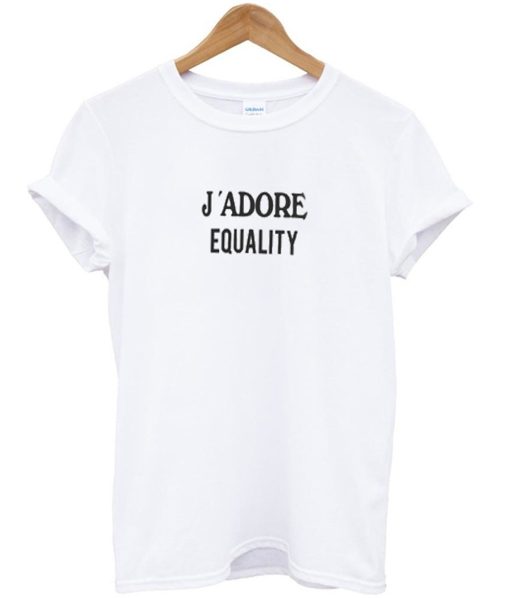 J’adore Equality T-Shirt (Oztmu)