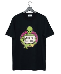 Need To Get Home Alien T-Shirt (Oztmu)