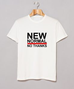 New Normal No Thanks T-Shirt (Oztmu)