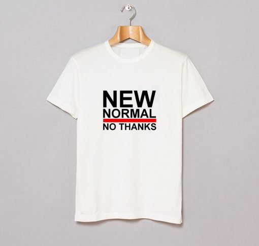 New Normal No Thanks T-Shirt (Oztmu)