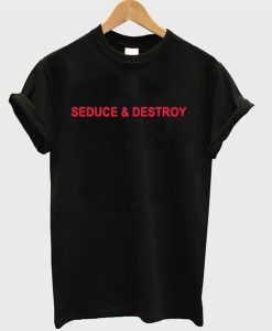 Seduce And Destroy T-Shirt (Oztmu)