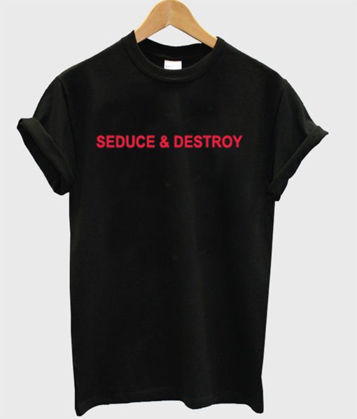 Seduce And Destroy T-Shirt (Oztmu)