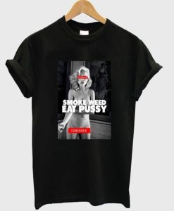 Smoke Weed Eat Pussy T-Shirt (Oztmu)