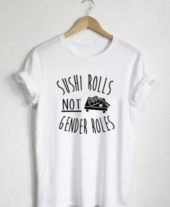 Sushi Rolls Not Gender Rules T-Shirt (Oztmu)