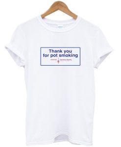 Thank You For Pot Smoking T-Shirt (Oztmu)